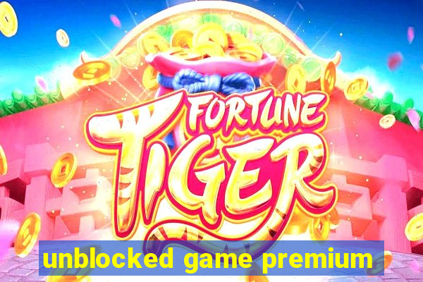 unblocked game premium